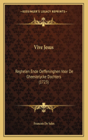 Vive Jesus: Reghelen Ende Oeffeninghen Voor De Gheestelycke Dochters (1723)