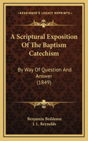 Scriptural Exposition Of The Baptism Catechism