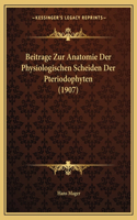 Beitrage Zur Anatomie Der Physiologischen Scheiden Der Pteriodophyten (1907)