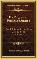 Die Progressive Perniziose Anamie: Eine Klinische Und Kritische Untersuchung (1878)