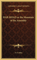 HAR-MOAD or the Mountain of the Assembly