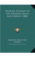 Problem Tourney Of The Ayrshire Argus And Express (1880)