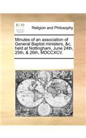 Minutes of an Association of General Baptist Ministers, &c. Held at Nottingham, June 24th, 25th, & 26th, MDCCXCV.: (English)