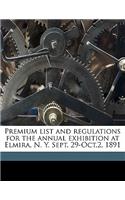 Premium List and Regulations for the Annual Exhibition at Elmira, N. Y. Sept. 29-Oct.2, 1891