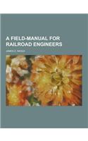 A Field-Manual for Railroad Engineers