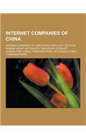 Internet Companies of China: Internet Companies of Hong Kong, Baidu, City Telecom, Alibaba Group, Netvigator, Tom Group, Outblaze, Alibaba.Com, I-C