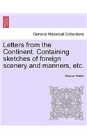 Letters from the Continent. Containing Sketches of Foreign Scenery and Manners, Etc.