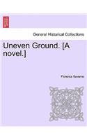 Uneven Ground. [A Novel.]