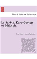 La Serbie. Kara-George Et Milosch.