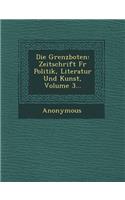 Grenzboten: Zeitschrift Fur Politik, Literatur Und Kunst, Volume 3...