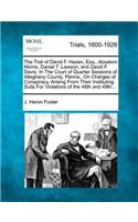 The Trial of David F. Hazen, Esq., Absalom Morris, Daniel T. Lawson, and David F. Davis, in the Court of Quarter Sessions of Allegheny County, Penna., on Charges of Conspiracy, Arising from Their Instituting Suits for Violations of the 48th and 49t