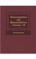 Homoeopathische Monatsblatter, Volume 19...
