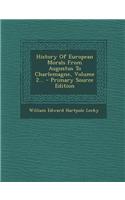 History of European Morals from Augustus to Charlemagne, Volume 2... - Primary Source Edition