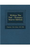 Within the Vail - Primary Source Edition