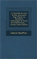 Vénérable Servante De Dieu Anna-maria Taïgi: D'après Les Documents Authentiques Du Procès De Sa Béatification...