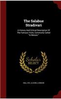 Salabue Stradivari: A History And Critical Description Of The Famous Violin, Commonly Called le Messie.