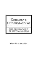 Children's Understanding: The Development of Mental Models