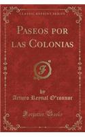 Paseos Por Las Colonias (Classic Reprint)