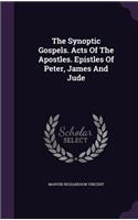 The Synoptic Gospels. Acts of the Apostles. Epistles of Peter, James and Jude