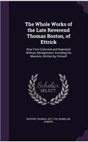 The Whole Works of the Late Reverend Thomas Boston, of Ettrick