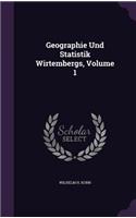 Geographie Und Statistik Wirtembergs, Volume 1