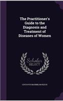 Practitioner's Guide to the Diagnosis and Treatment of Diseases of Women