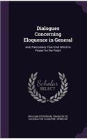 Dialogues Concerning Eloquence in General