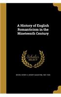 A History of English Romanticism in the Nineteenth Century