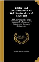 Zitaten- Und Sentenzenschatz Der Weltliteratur Alter Und Neuer Zeit