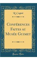 ConfÃ©rences Faites Au MusÃ©e Guimet (Classic Reprint)