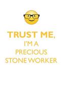 TRUST ME, I'M A PRECIOUS STONE WORKER AFFIRMATIONS WORKBOOK Positive Affirmations Workbook. Includes: Mentoring Questions, Guidance, Supporting You.