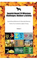 Spanish Hound 20 Milestone Challenges: Outdoor & Activity Spanish Hound Milestones for Memorable Moments, Outdoor Fun, Socialization, Agility, Training Volume 3