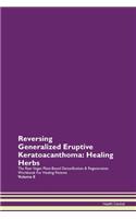 Reversing Generalized Eruptive Keratoacanthoma: Healing Herbs The Raw Vegan Plant-Based Detoxification & Regeneration Workbook For Healing Patients Volume 8