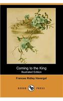 Coming to the King (Illustrated Edition) (Dodo Press)