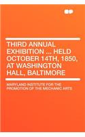 Third Annual Exhibition ... Held October 14th, 1850, at Washington Hall, Baltimore: (English)