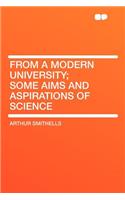 From a Modern University; Some Aims and Aspirations of Science
