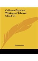 Collected Mystical Writings of Edward Clodd V4