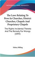 The Laws Relating To Pews In Churches, District Churches, Chapels And Proprietary Chapels