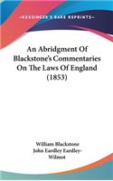 An Abridgment Of Blackstone's Commentaries On The Laws Of England (1853)