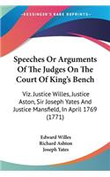 Speeches Or Arguments Of The Judges On The Court Of King's Bench