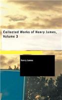 Collected Works of Henry James, Volume 3: (English)