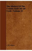 History of the County and City of Cork - Volume II