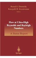 Flow at Ultra-High Reynolds and Rayleigh Numbers
