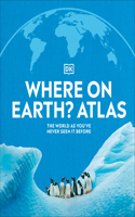 Where on Earth? Atlas: The World As You've Never Seen It Before(DK Where on Earth? Atlases)