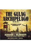 The Gulag Archipelago, 1918-1956, Vol. 1: An Experiment in Literary Investigation, I-II: An Experiment in Literary Investigation, I-II