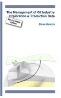 The Management of Oil Industry Exploration & Production Data (B&W Edition)