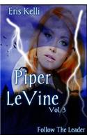 Piper LeVine, Follow the Leader: (Piper Levine)