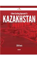 A New- Exciting Approach to Kazakhstan - 239 Facts