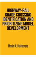 Highway-Rail Grade Crossing Identification and Prioritizing Model Development
