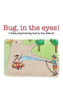 Bug, in the Eyes!